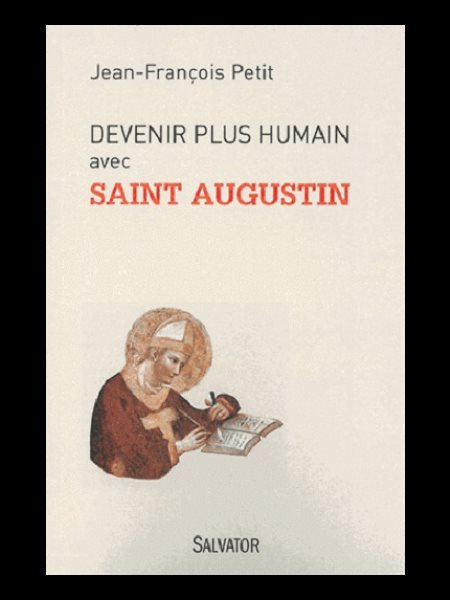 Devenir plus humain avec Saint Augustin