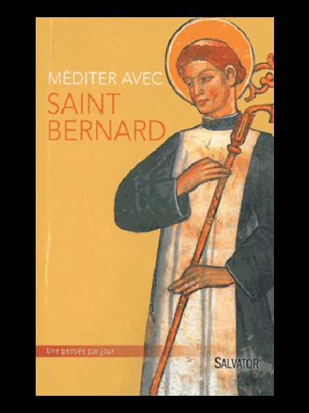 Méditer avec Saint Bernard - Une pensée par jour