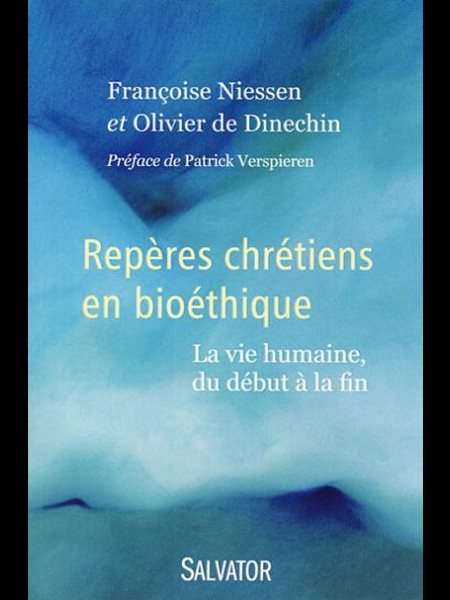 Repères chrétiens en bioéthique - Vie humaine, début à fin