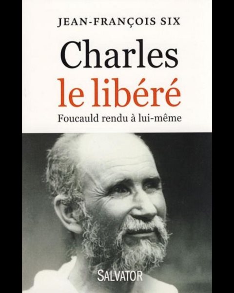 Charles le libéré : Foucauld rendu à lui-même