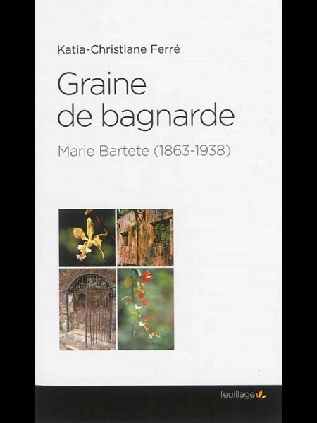 Graine de bagnarde - Marie Bartete (1863-1938)