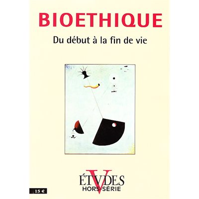 Bioéthique - Du début à la fin de vie