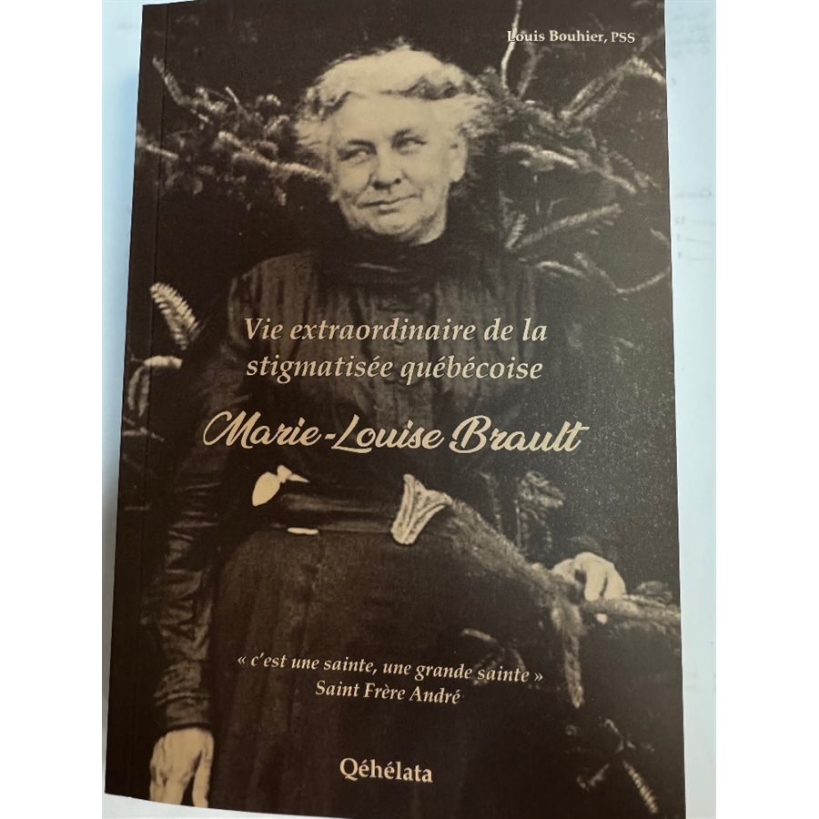 Marie-Louise Brault - Vie extraordinaire stigmatisée québéc.