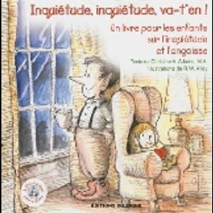 Inquiétude, inquiétude, va t'en! (French book)