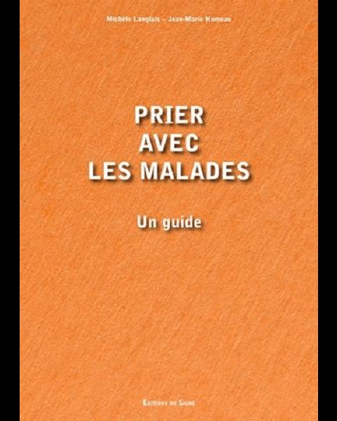 Prier avec les malades (Un guide)