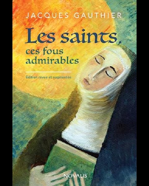 Saints, ces fous admirables, Les