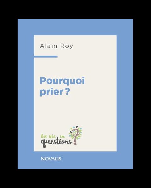 Comment prier? (vie en questions) Comment prier? (vie en questions)