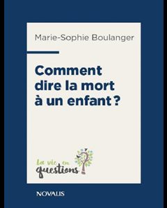 Comment dire la mort à un enfant? (vie en questions)