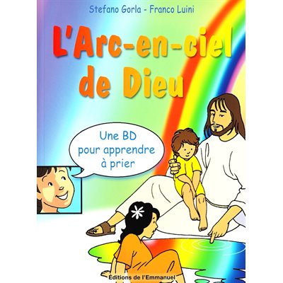 Arc-en-ciel de Dieu, L' (Une BD pour apprendre à prier)