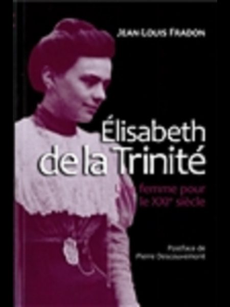 Élisabeth de la Trinité : une femme pour le XXIe siècle