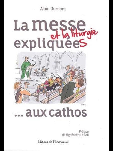 Messe et la liturgie expliquées aux cathos, La