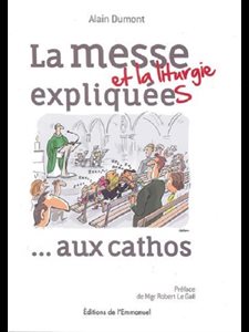Messe et la liturgie expliquées aux cathos (French book)
