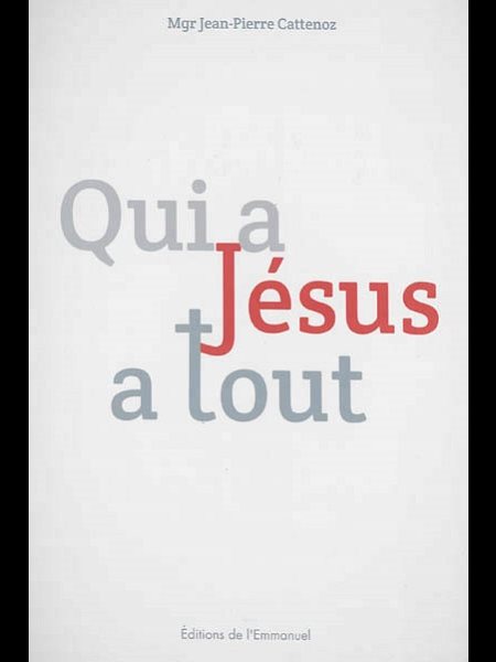 Qui a Jésus a tout (French book)