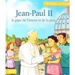 Jean-Paul II - le pape de l'amour et de la paix