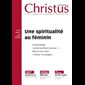 Christus #255 - Une spiritualité au féminin - Juillet 2017