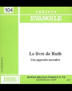 Cahiers Evangile. n° 104 - Le livre de Ruth : une approche..