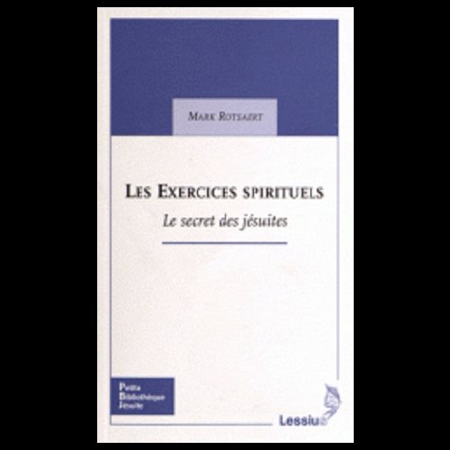 Exercices spirituels, Les - Le secret des jésuites Exercices spirituels, Les - Le secret des jésuites