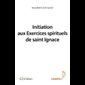 Initiation aux Exercices spirituels de saint Ignace