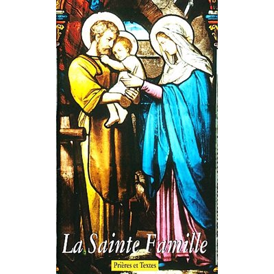 Sainte Famille, La : Prières et textes