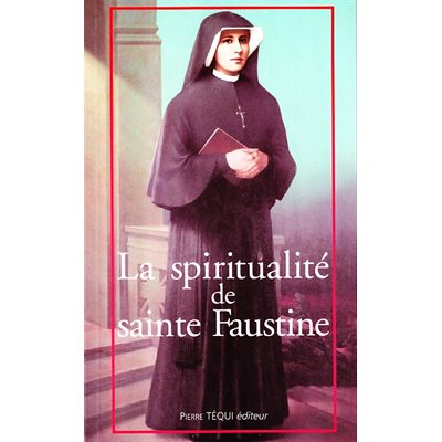 Spiritualité de Sainte Faustine, La