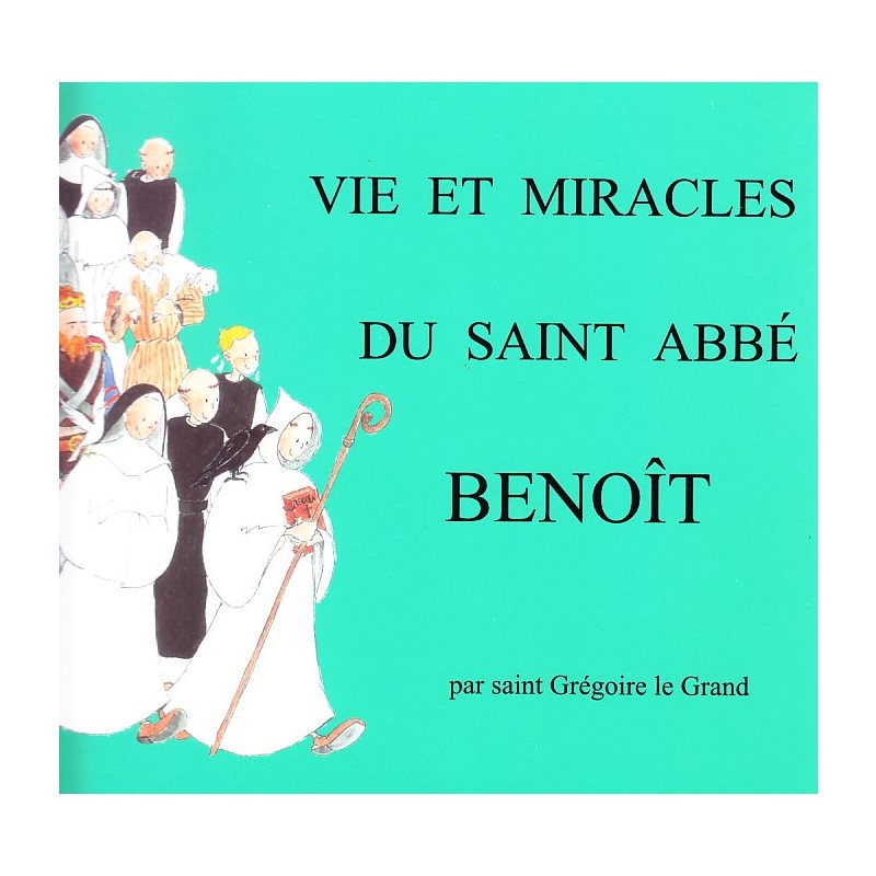 Vie et miracles du Saint Abbé Benoît