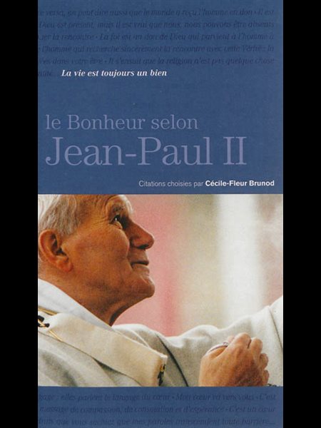 Bonheur selon Jean-Paul II Bonheur selon Jean-Paul II